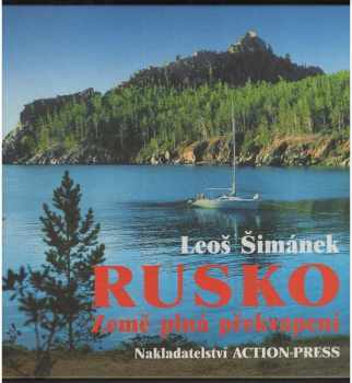Rusko - země plná překvapení : půl roku na dobrodružné cestě od Karpat až k Bajkalu, hledání přirozeného způsobu života a nedotčené přírody - Leoš Šimánek (2001, Action-Press) - ID: 808726