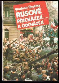 Vladimír Škutina: Rusové přicházejí-- a odcházejí : magazín Vladimíra Škutiny