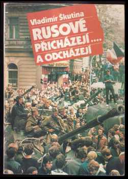Rusové přicházejí-- a odcházejí : magazín Vladimíra Škutiny - Vladimír Škutina (1990, Region) - ID: 329816