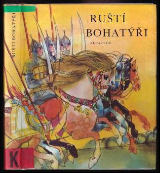Irina Valer'janovna Karnauchova: Ruští bohatýři (Byliny)