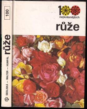 Růže - Božena Sedliská, Vilém Walter (1989, Státní zemědělské nakladatelství) - ID: 805339