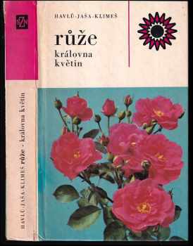Růže, královna květin - Bohumil Jaša, Jaroslav Havlů, Josef Klimeš (1977, Státní zemědělské nakladatelství) - ID: 525091