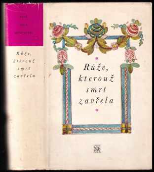 Růže, kterouž smrt zavřela : výbor z české poezie barokní doby (1970, Odeon) - ID: 656136