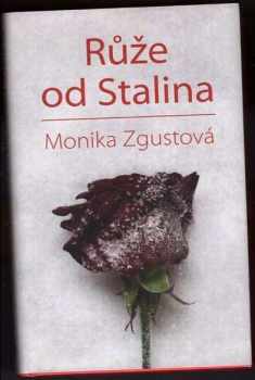 Monika Zgustová: Růže od Stalina