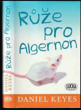 Růže pro Algernon - Daniel Keyes (2011, Lucka Bohemia) - ID: 764527