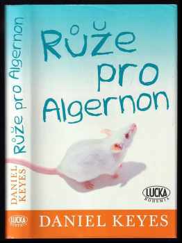 Růže pro Algernon - Daniel Keyes (2011, Lucka Bohemia) - ID: 748820