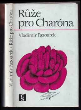 Vladimír Pazourek: Růže pro Charóna