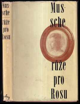 Růže pro Rosu - Achilles Mussche (1964, Nakladatelství politické literatury) - ID: 375422