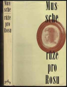 Achilles Mussche: Růže pro Rosu