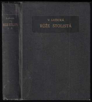 Věnceslava Lužická: Růže stolistá : vychovatel rady a pokyny dospív. dívkám. [I-II].