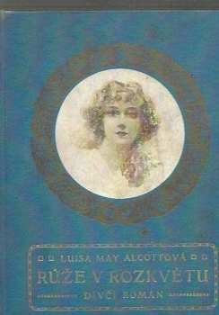 Růže v rozkvětu : dívčí román - Louisa May Alcott (1920, Hejda a Tuček) - ID: 948690