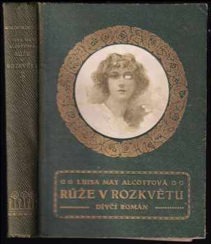 Louisa May Alcott: Růže v rozkvětu : Dívčí román