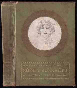 Louisa May Alcott: Růže v rozkvětu : Dívčí román