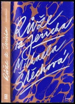 Michaela Štěchová: Růže z Jericha