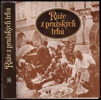 Karolina Světlá: Růže z pražských trhů