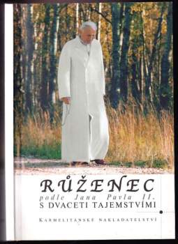 Růženec : podle Jana Pavla II. : s dvaceti tajemstvími