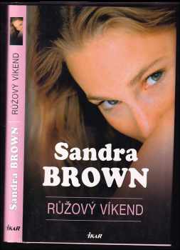 Růžový víkend - Sandra Brown (2009, Ikar) - ID: 1301197