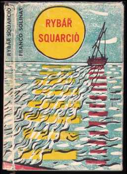 Rybář Squarció - Franco Solinas (1959, Československý spisovatel) - ID: 747532
