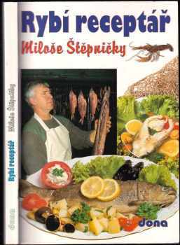 Miloš Štěpnička: Rybí receptář Miloše Štěpničky