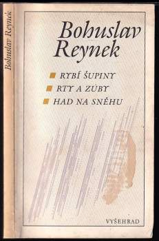 Bohuslav Reynek: Rybí šupiny ; Rty a zuby ; Had na sněhu