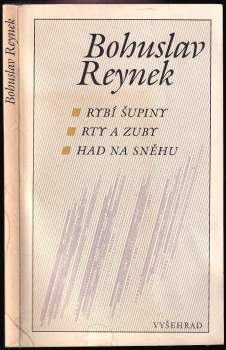 Bohuslav Reynek: Rybí šupiny ; Rty a zuby ; Had na sněhu