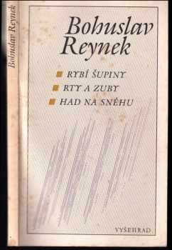 Bohuslav Reynek: Rybí šupiny - Rty a zuby - Had na sněhu