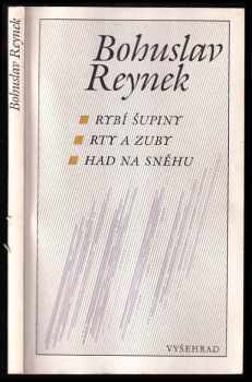 Bohuslav Reynek: Rybí šupiny ; Rty a zuby ; Had na sněhu