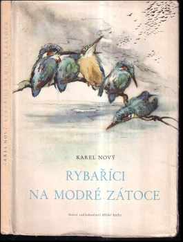 Rybaříci na Modré zátoce - Karel Nový (1955, Státní nakladatelství dětské knihy) - ID: 250085