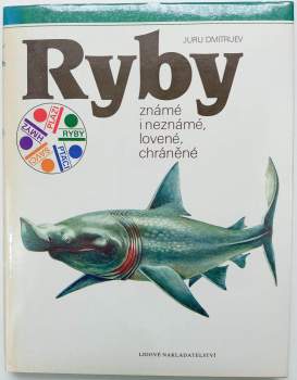 Ryby známé i neznámé, lovené, chráněné