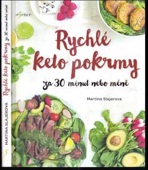 Rychlé keto pokrmy za 30 minut nebo méně : 100 snadných nízkosacharidových pokrmů pro úbytek váhy a zlepšení zdraví - Martina Slajerova (2019, Euromedia Group) - ID: 765382