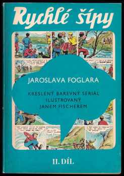 Jaroslav Foglar: Rychlé šípy 1 - 3 - kreslený barevný seriál ilustrovaný Janem Fischerem - KOMPLET - SBĚRATELSKÉ KUSY
