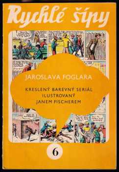 Jaroslav Foglar: Rychlé šípy 1 - 6 - Kreslený barevný seriál ilustrovaný Janem Fischerem