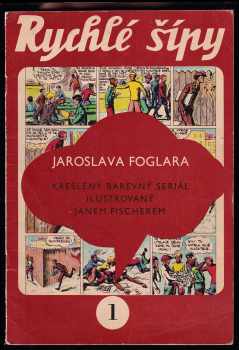 Jaroslav Foglar: Rychlé šípy 1 - 6 - Kreslený barevný seriál ilustrovaný Janem Fischerem
