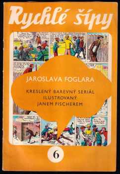 Jaroslav Foglar: Rychlé šípy 6 - kreslený barevný seriál ilustrovaný Janem Fischerem