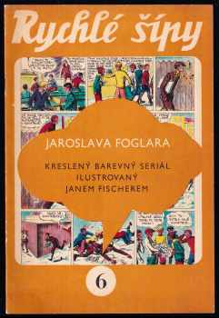 Rychlé šípy : Seš. 6 - kreslený barevný seriál : příloha pro chlapce a děvčata - Jaroslav Foglar (1969, Park kultury a oddechu) - ID: 2377472