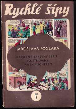 Jaroslav Foglar: Rychlé šípy 7 - kreslený barevný seriál ilustrovaný Janem Fischerem