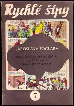 Jaroslav Foglar: Rychlé šípy 7 - Kreslený barevný seriál ilustrovaný Janem Fischerem