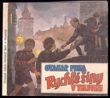 Rychlé šípy v televizi : reportáže a rozhovory o natáčení televizního seriálu podle románů Jaroslava Foglara Záhada hlavolamu a Stínadla se bouří