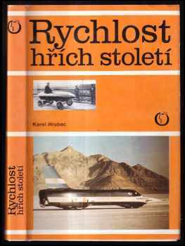 Karel Hrubec: Rychlost-hřích století : kniha o automobilovém rychlostním rekordu
