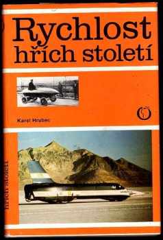 Karel Hrubec: Rychlost-hřích století : kniha o automobilovém rychlostním rekordu