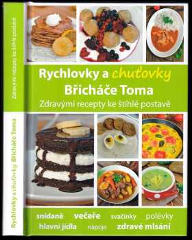 Rychlovky a chuťovky Břicháče Toma : rady na cestě k vysněné postavě : pokračování prvního dílu s mými zkušenostmi a jednoduchými recepty, které Vás zasytí i pomůžou při cestě hubnutím k lepší postavě a lepšímu pocitu ze sebe sama - Tomáš Kosačík (2015, nakladatel není známý) - ID: 783378