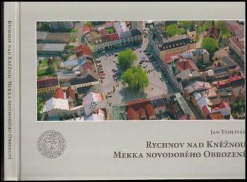 Jan Tydlitát: Rychnov nad Kněžnou - Mekka novodobého obrození
