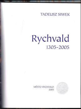 Tadeusz Siwek: Rychvald 1305-2005