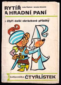 Ljuba Štíplová: Rytíř a hradní paní a čtyři další obrázkové příběhy - Čtyřlístek 27
