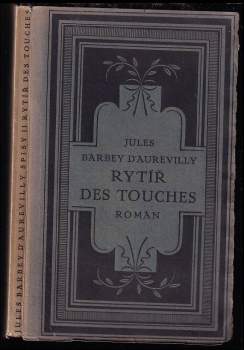 Rytíř des Touches : román - Jules Amédée Barbey d'Aurevilly (1923, Ladislav Kuncíř) - ID: 821909