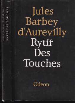 Rytíř des Touches - Jules Amédée Barbey d'Aurevilly, Jules Barbey d'Aurevilly, V. H Brunner (1986, Odeon) - ID: 450795