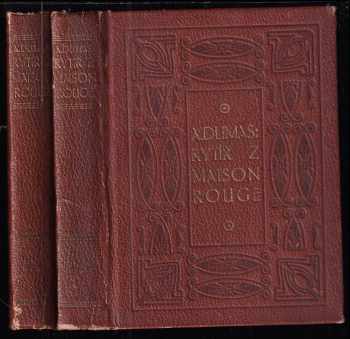 Rytíř z Maison-Rouge : Díl 1-2 : román - Alexandre Dumas, Alexandre Dumas, Alexandre Dumas (1919, Jan Kotík) - ID: 737676
