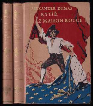 Alexandre Dumas: Rytíř z Maison Rouge : román Díl I. + II. - KOMPLET