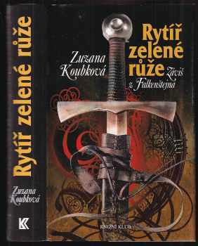 Rytíř zelené růže : Záviš z Falkenštejna - Zuzana Koubková (2003, Knižní klub) - ID: 602201
