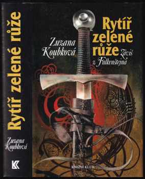 Rytíř zelené růže : Záviš z Falkenštejna - Zuzana Koubková (2003, Knižní klub) - ID: 837450